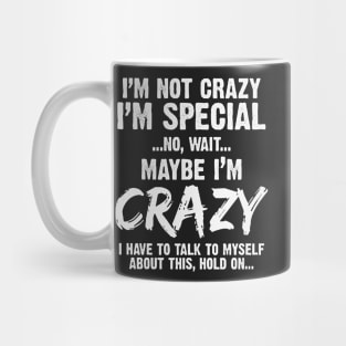 Maybe Im Crazy Mug